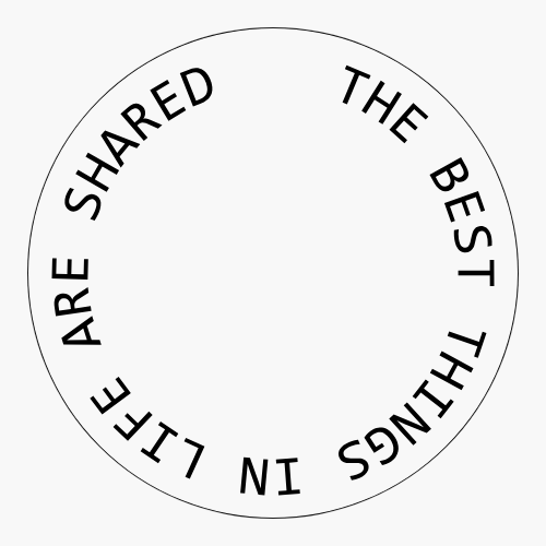 The best things in life are shared